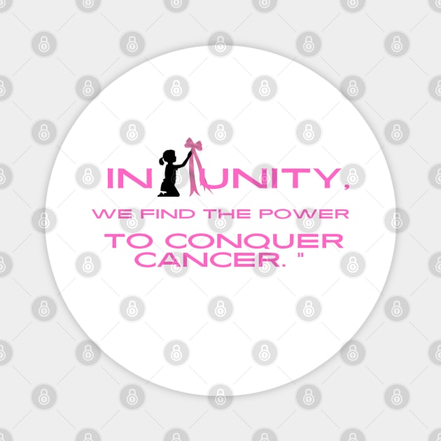 In unity we find the power to conquer cancer. Magnet by Apotis